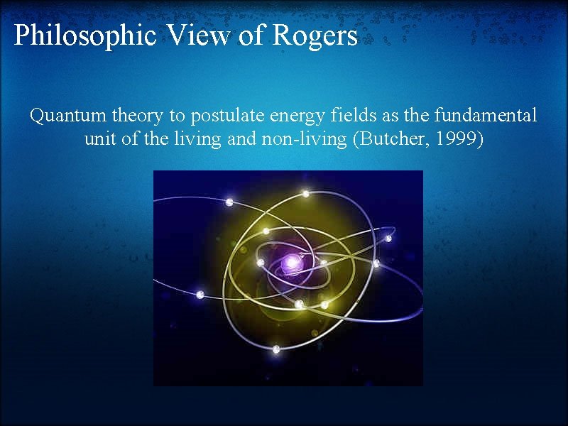 Philosophic View of Rogers Quantum theory to postulate energy fields as the fundamental unit