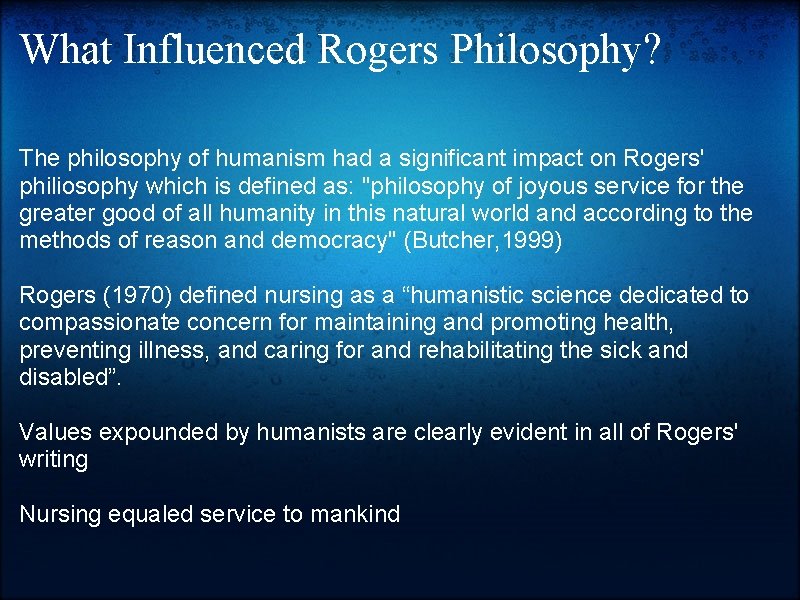 What Influenced Rogers Philosophy? The philosophy of humanism had a significant impact on Rogers'