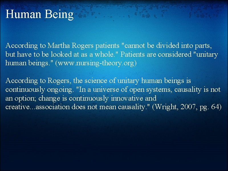 Human Being According to Martha Rogers patients "cannot be divided into parts, but have