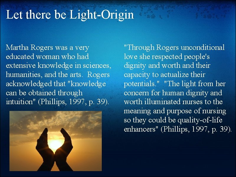 Let there be Light-Origin Martha Rogers was a very educated woman who had extensive