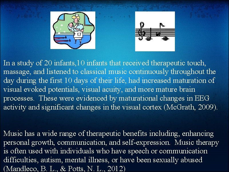 In a study of 20 infants, 10 infants that received therapeutic touch, massage, and