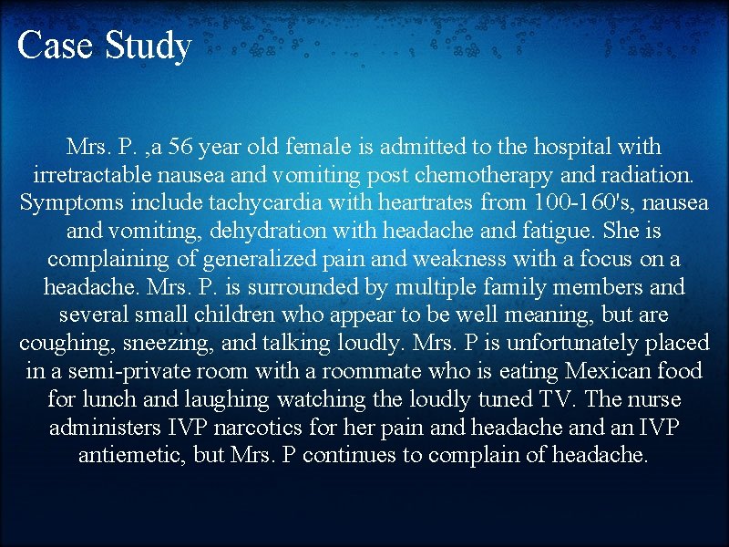 Case Study Mrs. P. , a 56 year old female is admitted to the