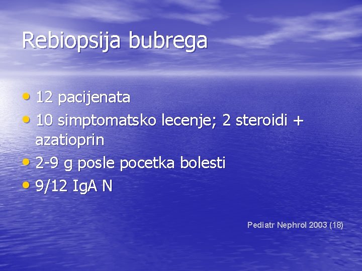 Rebiopsija bubrega • 12 pacijenata • 10 simptomatsko lecenje; 2 steroidi + azatioprin •