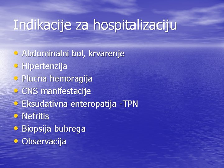 Indikacije za hospitalizaciju • Abdominalni bol, krvarenje • Hipertenzija • Plucna hemoragija • CNS