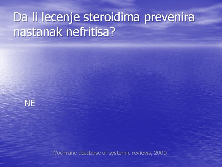 Da li lecenje steroidima prevenira nastanak nefritisa? NE Cochrane database of systemic reviews, 2009