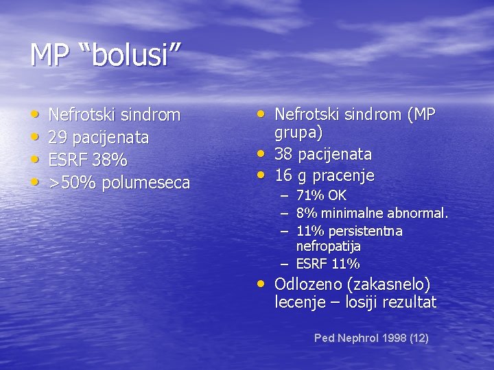 MP “bolusi” • • Nefrotski sindrom 29 pacijenata ESRF 38% >50% polumeseca • Nefrotski