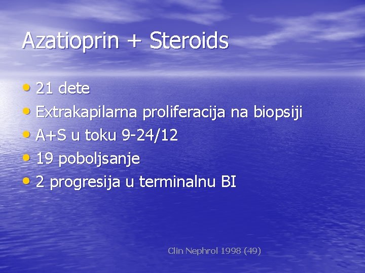 Azatioprin + Steroids • 21 dete • Extrakapilarna proliferacija na biopsiji • A+S u