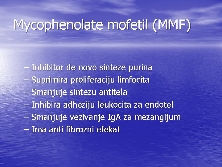 Mycophenolate mofetil (MMF) – Inhibitor de novo sinteze purina – Suprimira proliferaciju limfocita –