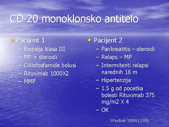 CD-20 monoklonsko antitelo • Pacijent 1 – – – Biopsija klasa III MP +