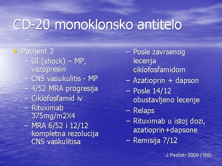 CD-20 monoklonsko antitelo • Pacijent 3 – GI (shock) – MP, vazopresin – CNS