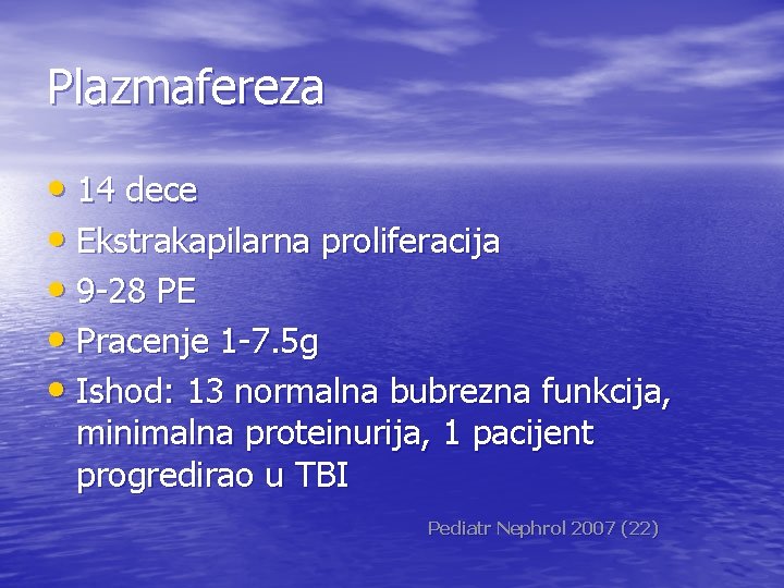 Plazmafereza • 14 dece • Ekstrakapilarna proliferacija • 9 -28 PE • Pracenje 1