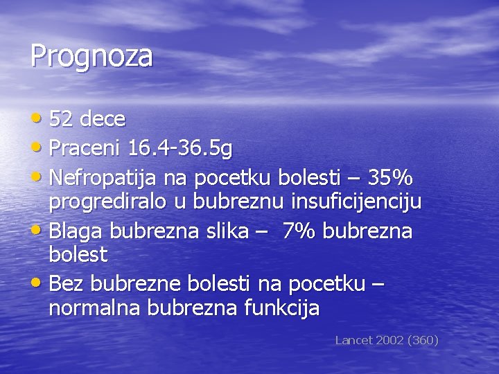 Prognoza • 52 dece • Praceni 16. 4 -36. 5 g • Nefropatija na