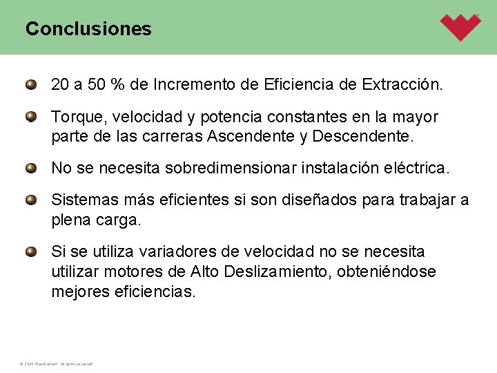 Conclusiones 20 a 50 % de Incremento de Eficiencia de Extracción. Torque, velocidad y