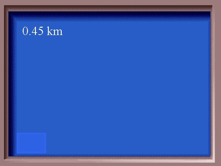 0. 45 km 