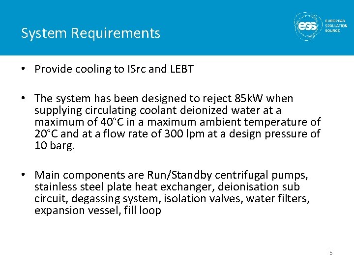 System Requirements • Provide cooling to ISrc and LEBT • The system has been