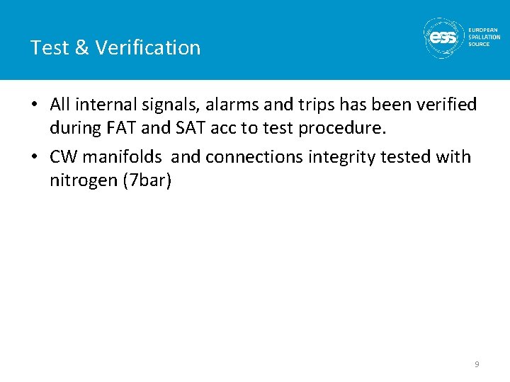 Test & Verification • All internal signals, alarms and trips has been verified during