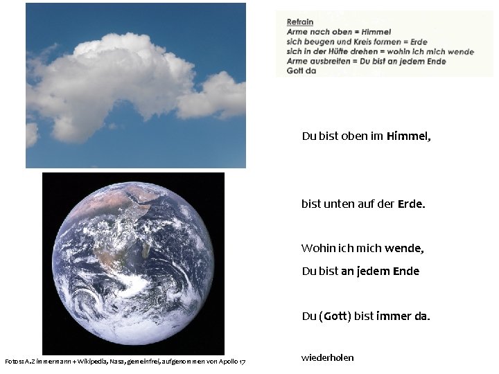 Du bist oben im Himmel, bist unten auf der Erde. Wohin ich mich wende, Du bist oben im Himmel, bist unten auf der Erde. Wohin ich mich wende,