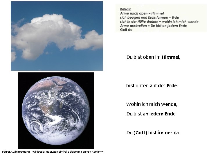 Du bist oben im Himmel, bist unten auf der Erde. Wohin ich mich wende, Du bist oben im Himmel, bist unten auf der Erde. Wohin ich mich wende,