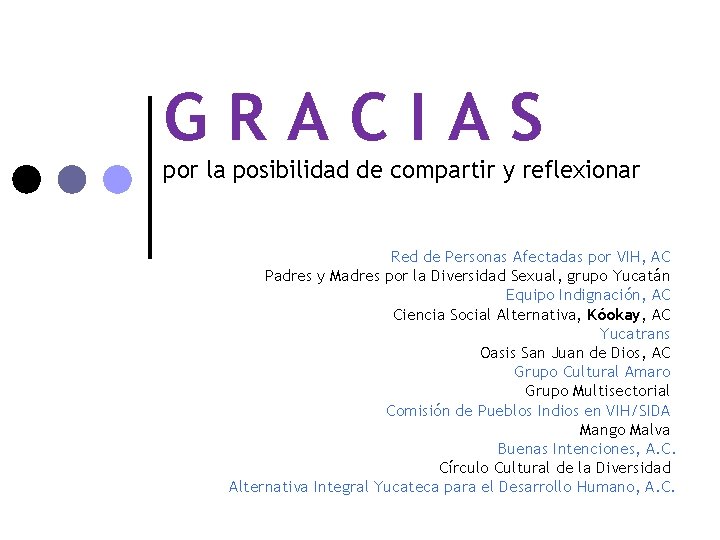 GRACIAS por la posibilidad de compartir y reflexionar Red de Personas Afectadas por VIH,