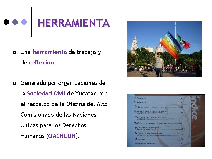 HERRAMIENTA ¢ Una herramienta de trabajo y de reflexión. ¢ Generado por organizaciones de