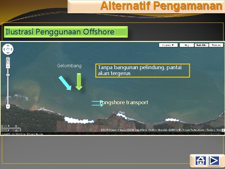 Alternatif Pengamanan Ilustrasi Penggunaan Offshore Breakwater Gelombang Tanpa bangunan pelindung, pantai akan tergerus Longshore