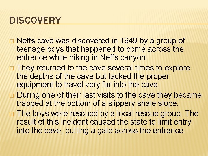 DISCOVERY Neffs cave was discovered in 1949 by a group of teenage boys that