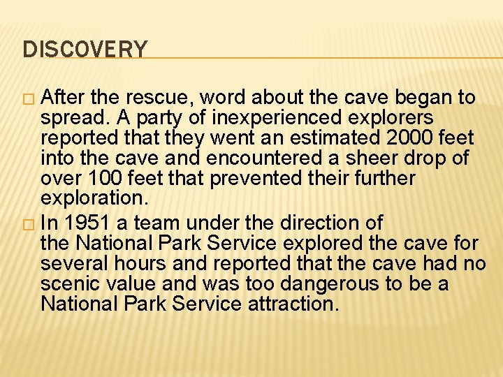 DISCOVERY � After the rescue, word about the cave began to spread. A party