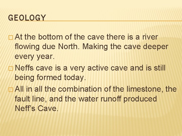 GEOLOGY � At the bottom of the cave there is a river flowing due