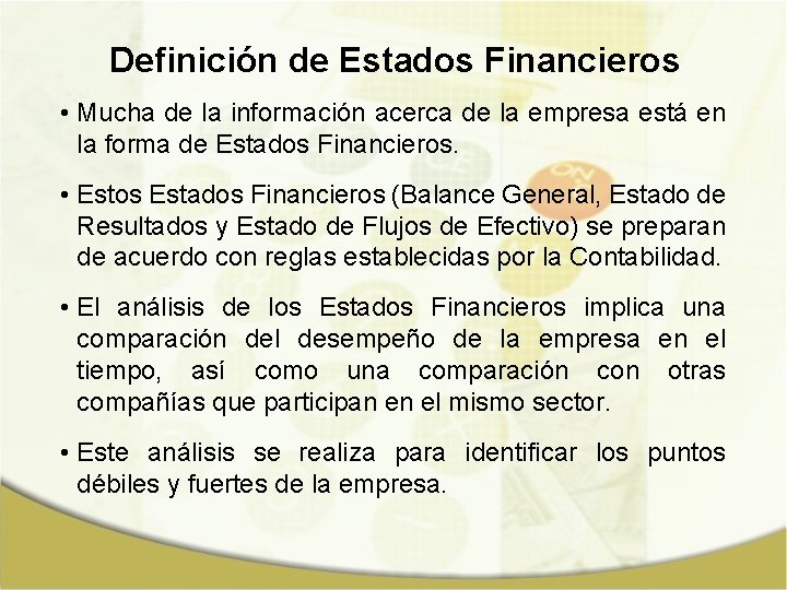 Definición de Estados Financieros • Mucha de la información acerca de la empresa está