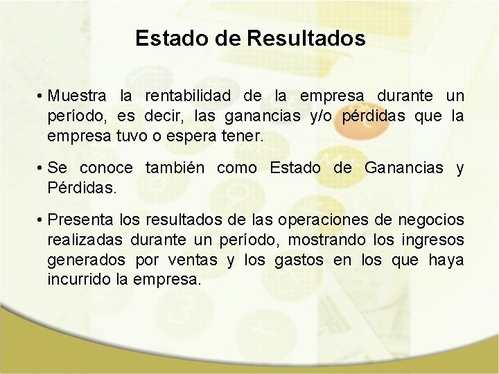 Estado de Resultados • Muestra la rentabilidad de la empresa durante un período, es