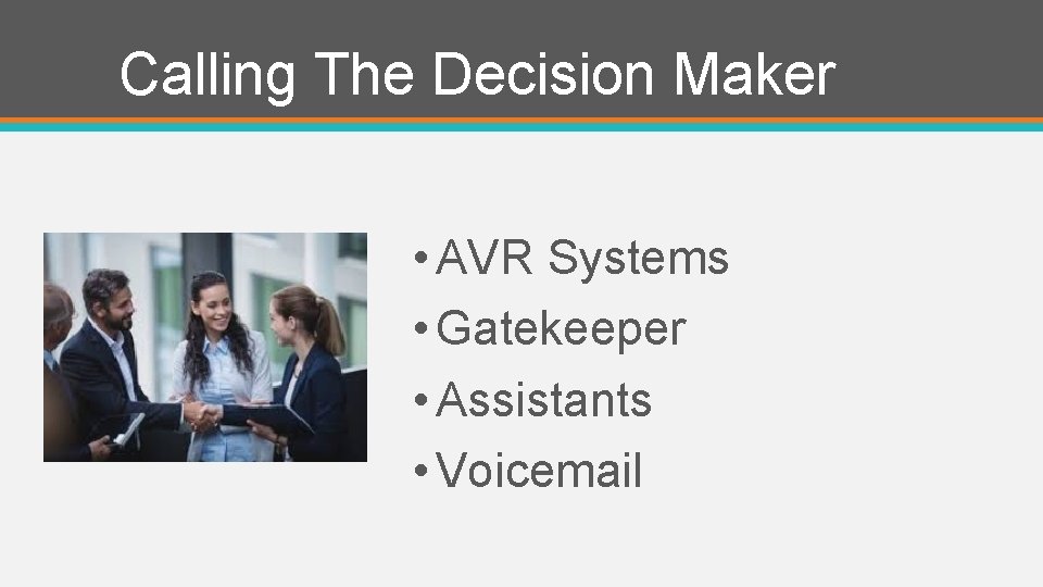 Calling The Decision Maker • AVR Systems • Gatekeeper • Assistants • Voicemail 