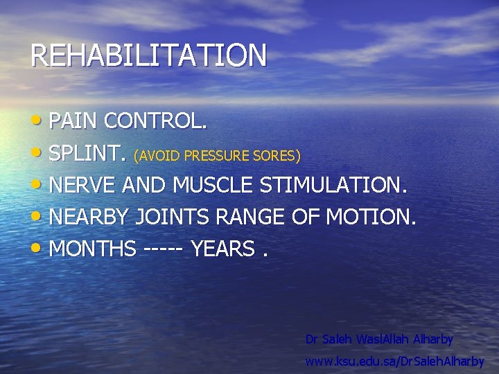 REHABILITATION • PAIN CONTROL. • SPLINT. (AVOID PRESSURE SORES) • NERVE AND MUSCLE STIMULATION. REHABILITATION • PAIN CONTROL. • SPLINT. (AVOID PRESSURE SORES) • NERVE AND MUSCLE STIMULATION.