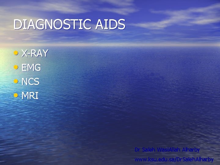 DIAGNOSTIC AIDS • X-RAY • EMG • NCS • MRI Dr Saleh Wasl. Allah DIAGNOSTIC AIDS • X-RAY • EMG • NCS • MRI Dr Saleh Wasl. Allah