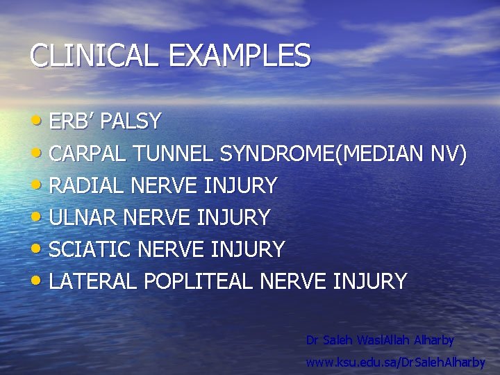 CLINICAL EXAMPLES • ERB’ PALSY • CARPAL TUNNEL SYNDROME(MEDIAN NV) • RADIAL NERVE INJURY CLINICAL EXAMPLES • ERB’ PALSY • CARPAL TUNNEL SYNDROME(MEDIAN NV) • RADIAL NERVE INJURY