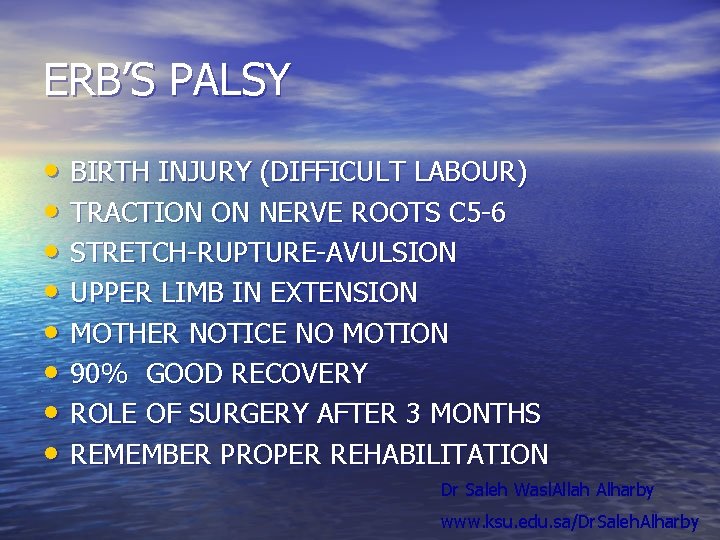 ERB’S PALSY • BIRTH INJURY (DIFFICULT LABOUR) • TRACTION ON NERVE ROOTS C 5 ERB’S PALSY • BIRTH INJURY (DIFFICULT LABOUR) • TRACTION ON NERVE ROOTS C 5
