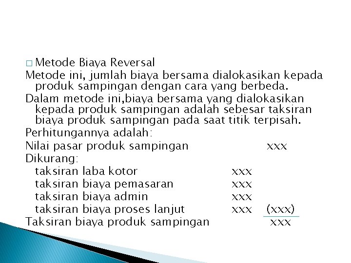 � Metode Biaya Reversal Metode ini, jumlah biaya bersama dialokasikan kepada produk sampingan dengan