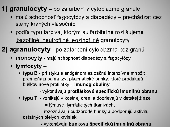 1) granulocyty – po zafarbení v cytoplazme granule § majú schopnosť fagocytózy a diapedézy