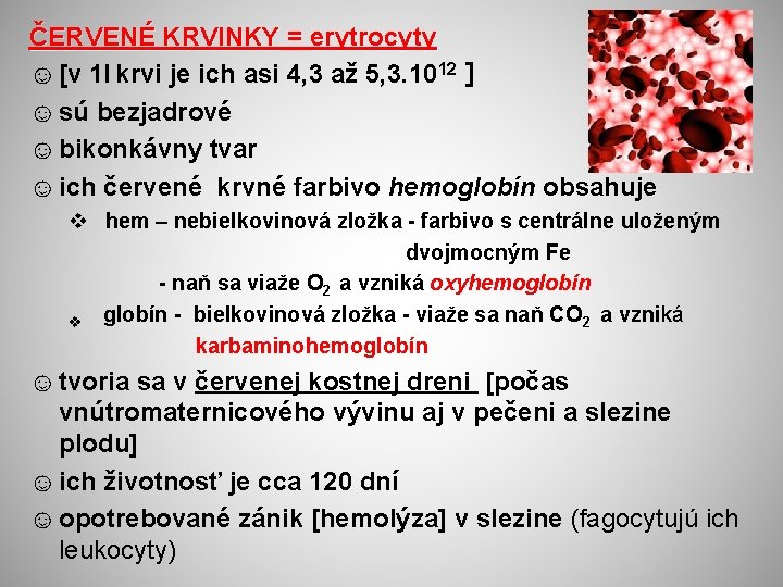 ČERVENÉ KRVINKY = erytrocyty ☺ [v 1 l krvi je ich asi 4, 3