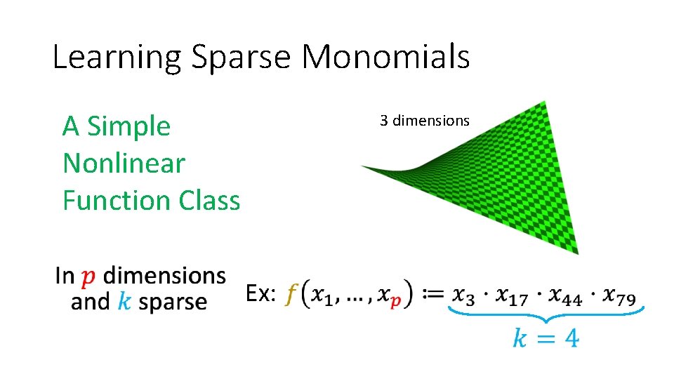 Learning Sparse Monomials A Simple Nonlinear Function Class 3 dimensions Ex: 