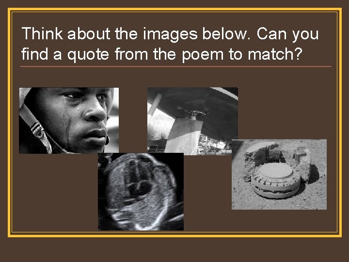 Think about the images below. Can you find a quote from the poem to