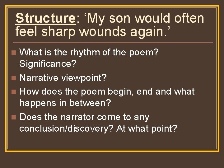 Structure: ‘My son would often feel sharp wounds again. ’ What is the rhythm