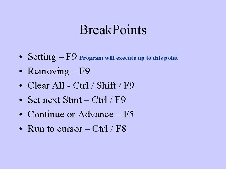 Break. Points • • • Setting – F 9 Program will execute up to Break. Points • • • Setting – F 9 Program will execute up to