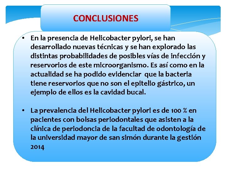 CONCLUSIONES • En la presencia de Helicobacter pylori, se han desarrollado nuevas técnicas y