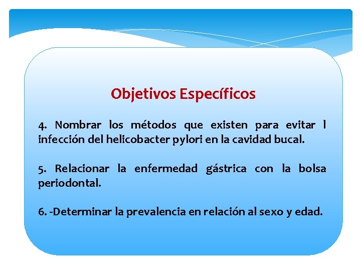 Objetivos Específicos 4. Nombrar los métodos que existen para evitar l infección del helicobacter