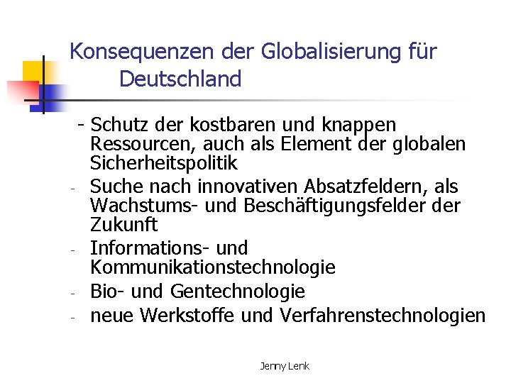 Konsequenzen der Globalisierung für Deutschland - Schutz der kostbaren und knappen Ressourcen, auch als