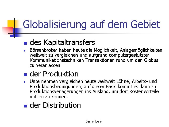 Globalisierung auf dem Gebiet n n n des Kapitaltransfers Börsenbroker haben heute die Möglichkeit,