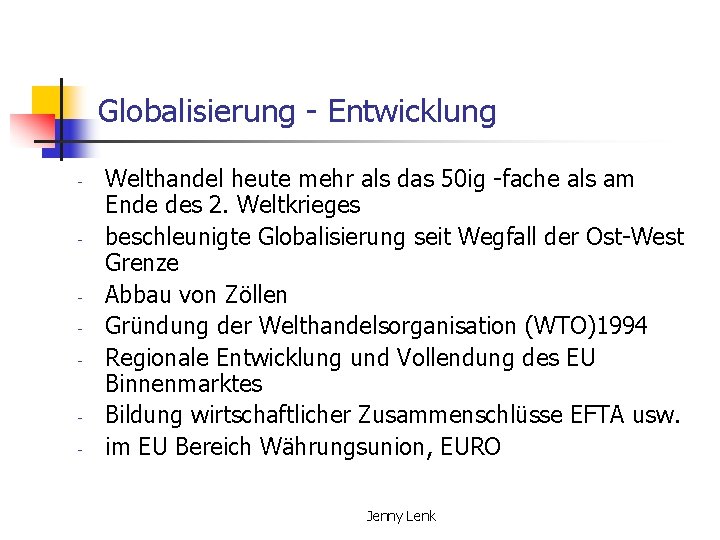 Globalisierung - Entwicklung - - Welthandel heute mehr als das 50 ig -fache als