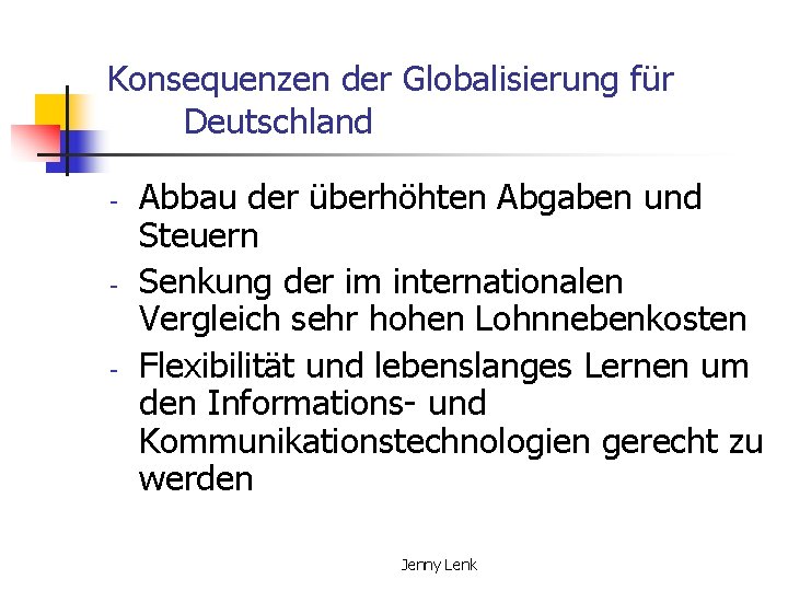 Konsequenzen der Globalisierung für Deutschland - - - Abbau der überhöhten Abgaben und Steuern