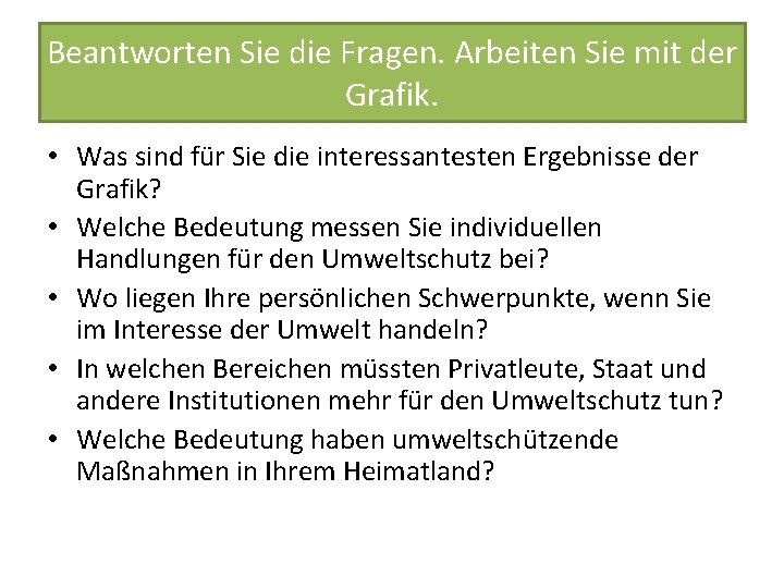 Beantworten Sie die Fragen. Arbeiten Sie mit der Grafik. • Was sind für Sie