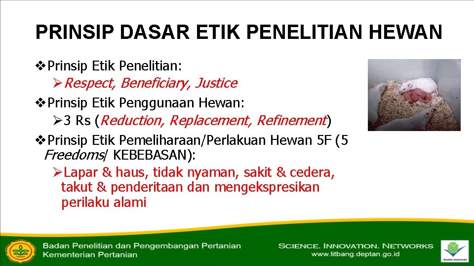 PRINSIP DASAR ETIK PENELITIAN HEWAN v. Prinsip Etik Penelitian: ØRespect, Beneficiary, Justice v. Prinsip